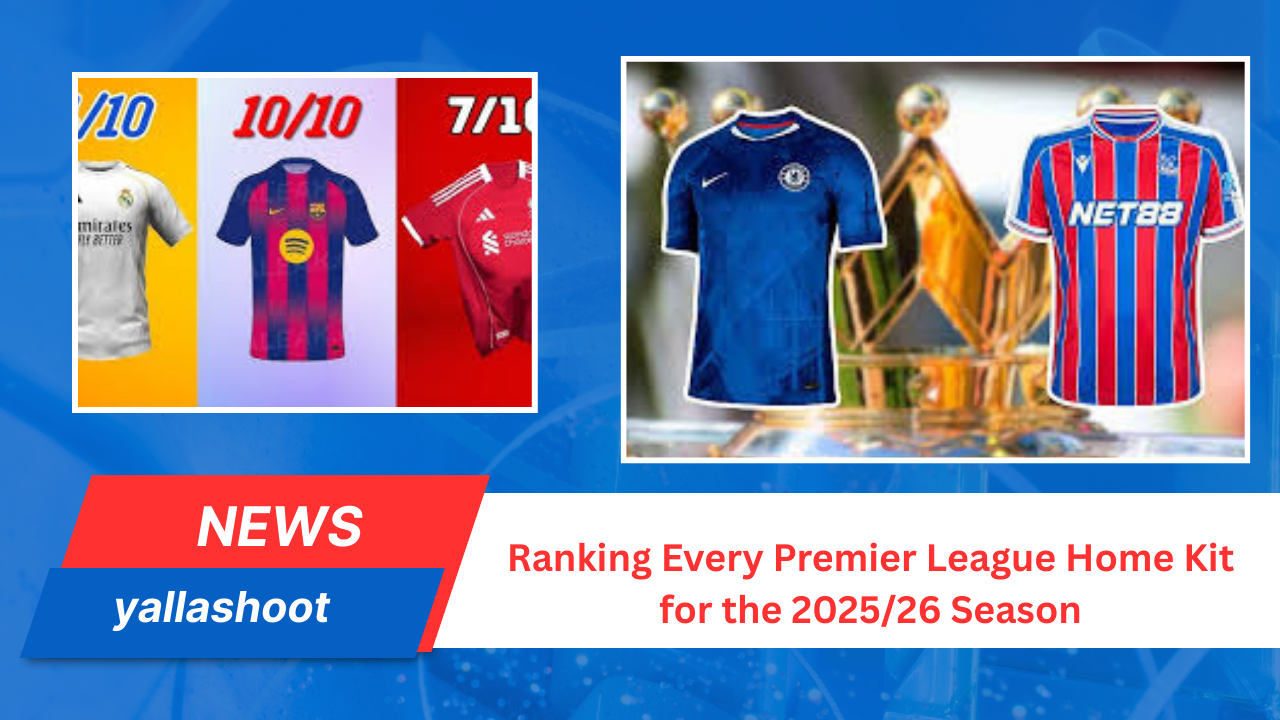 Ranking Every Premier League Home Kit