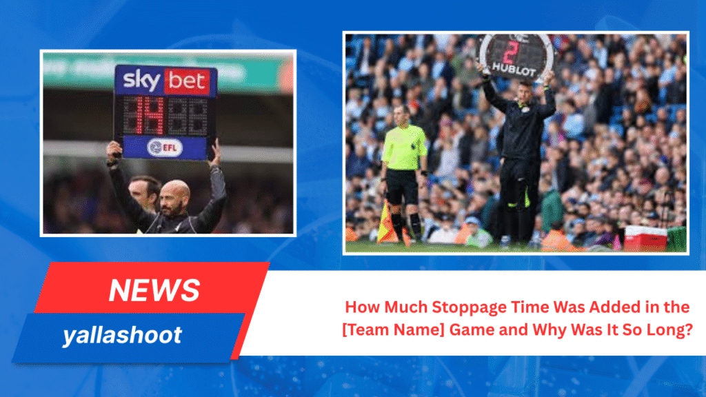 How Much Stoppage Time Was Added