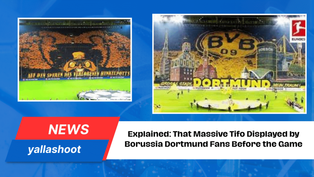 Tifo Displayed by Borussia Dortmund Fans