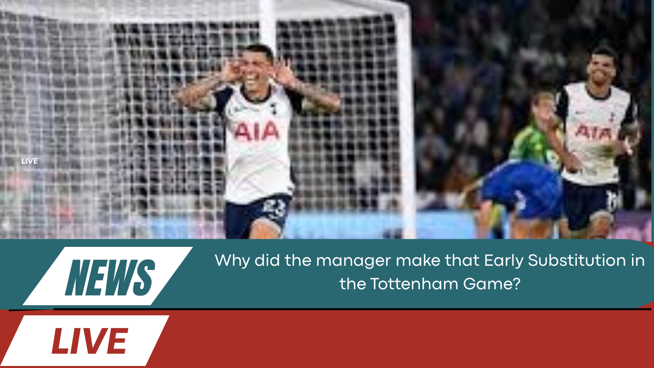 Early Substitution in the Tottenham Game