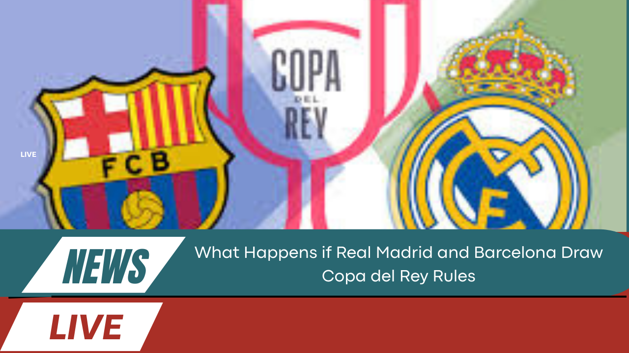 What Happens if Real Madrid and Barcelona Draw