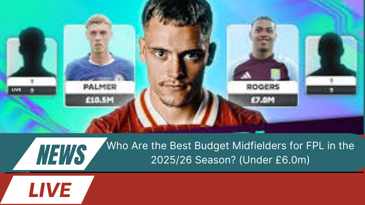 Best Budget Midfielders for FPL