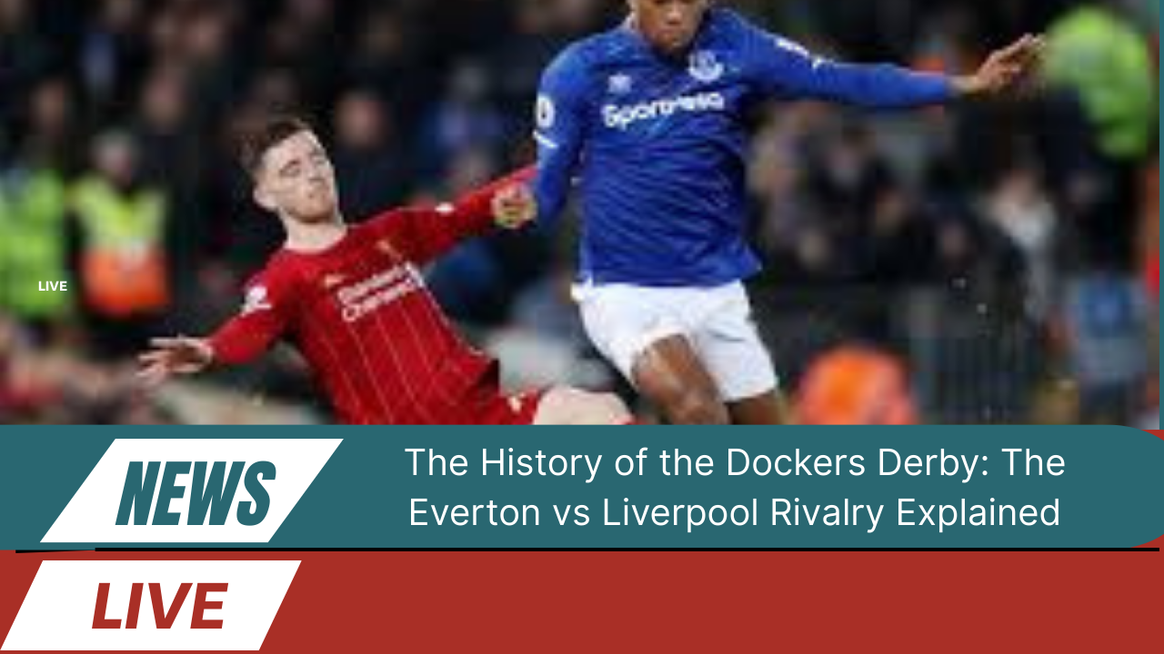 Everton vs Liverpool Rivalry