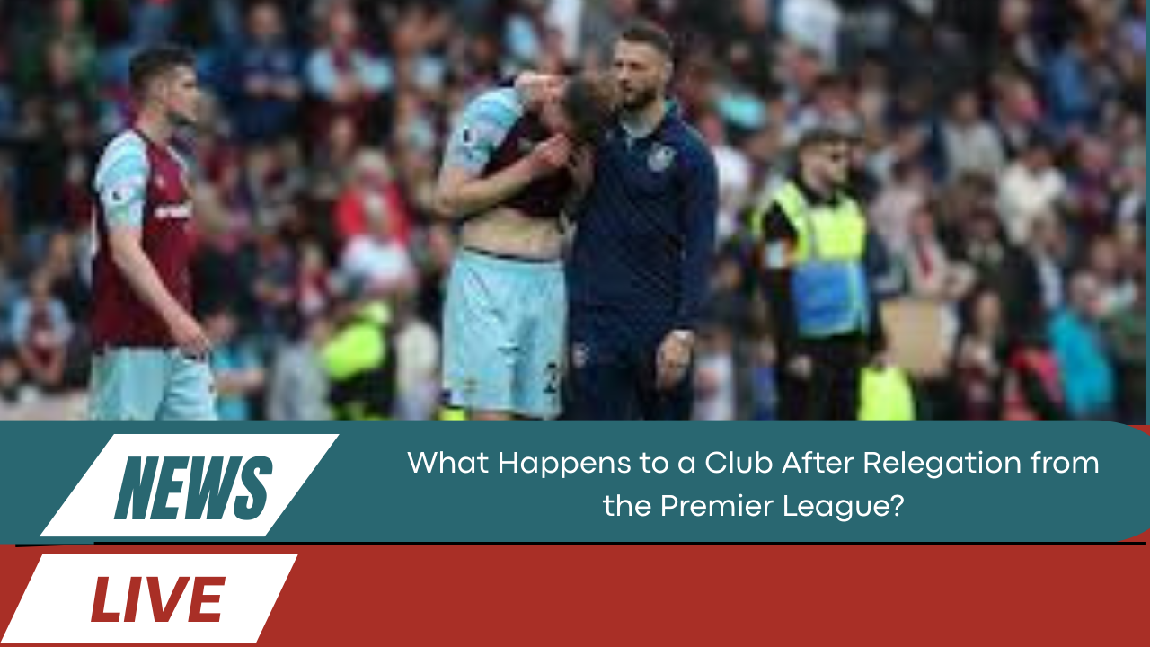 What Happens to a Club After Relegation