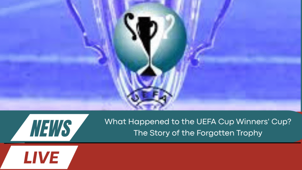 What Happened to the UEFA Cup Winners' Cup