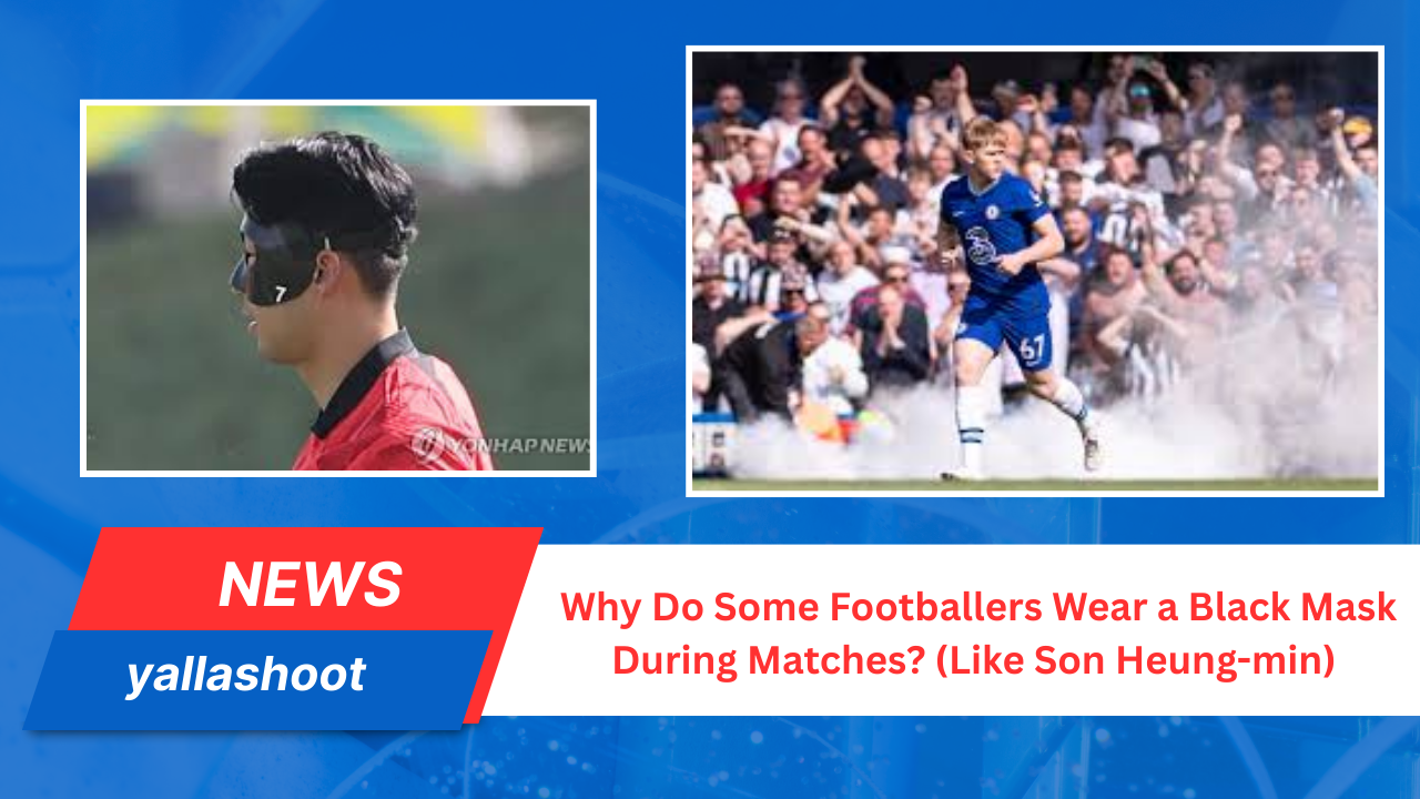 Why Do Some Footballers Wear a Black Mask