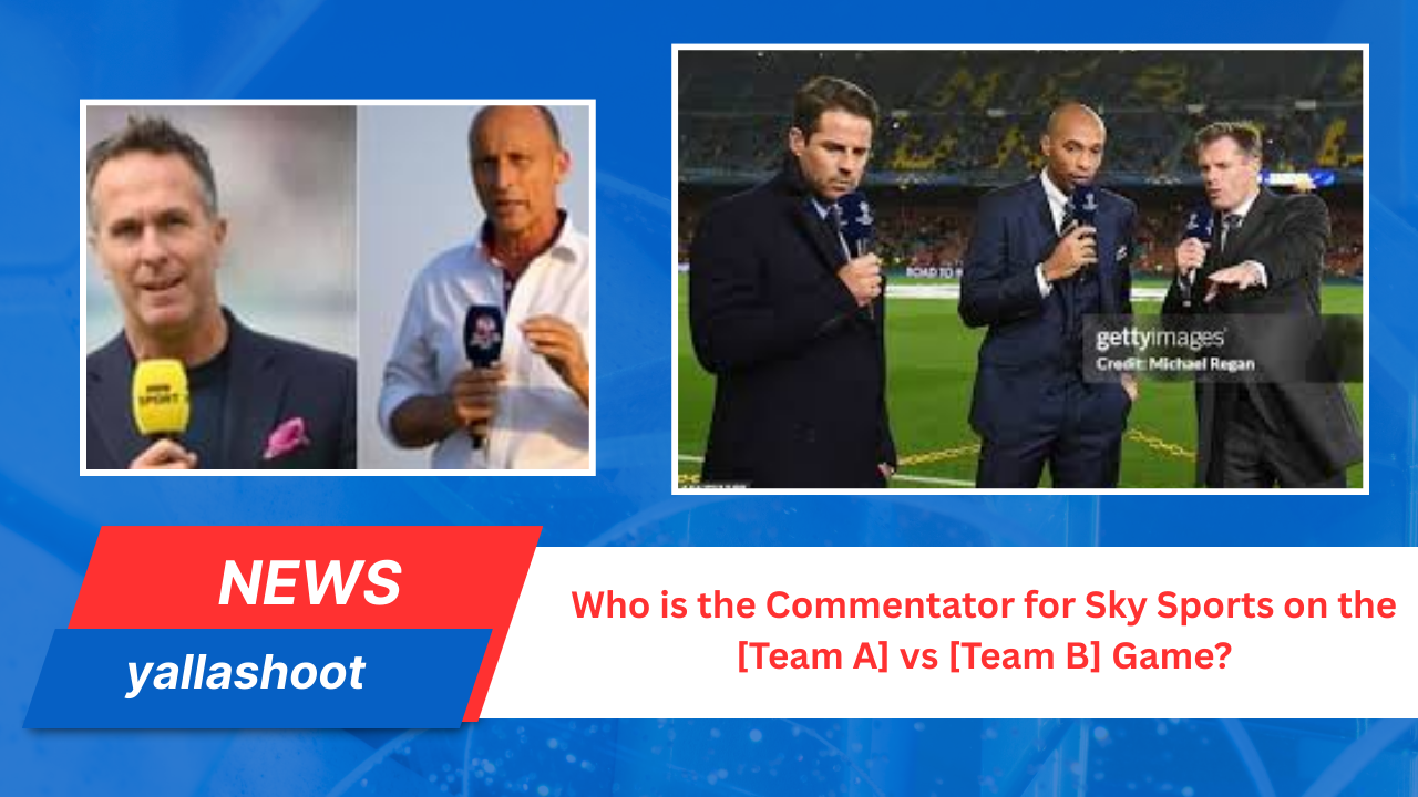 Who is the Commentator for Sky Sports
