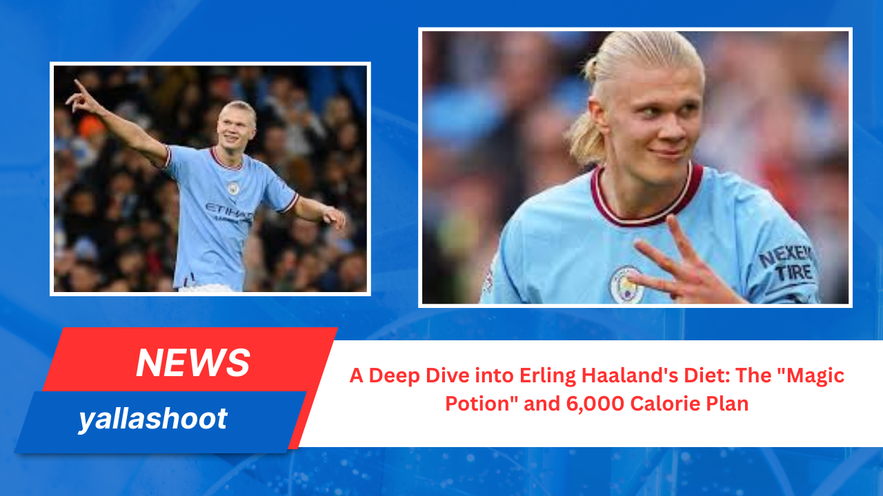 A Deep Dive into Erling Haaland's Diet