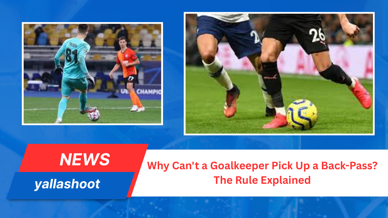Why Can't a Goalkeeper Pick Up a Back-Pass