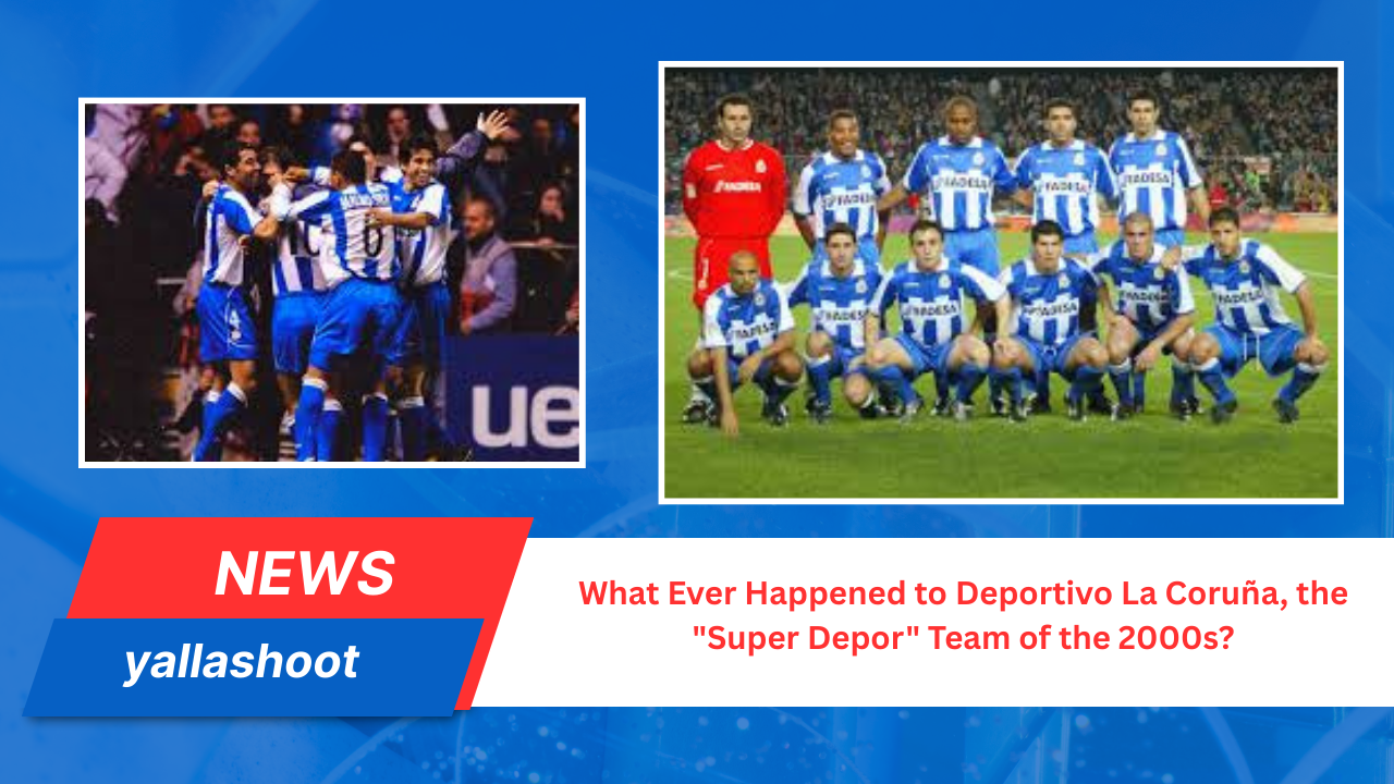 What Ever Happened to Deportivo La Coruña