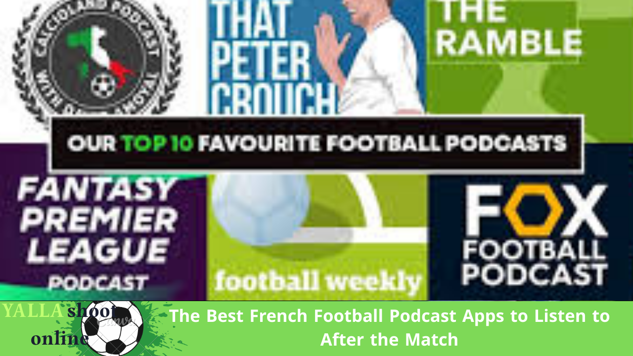 Best French Football Podcast Apps