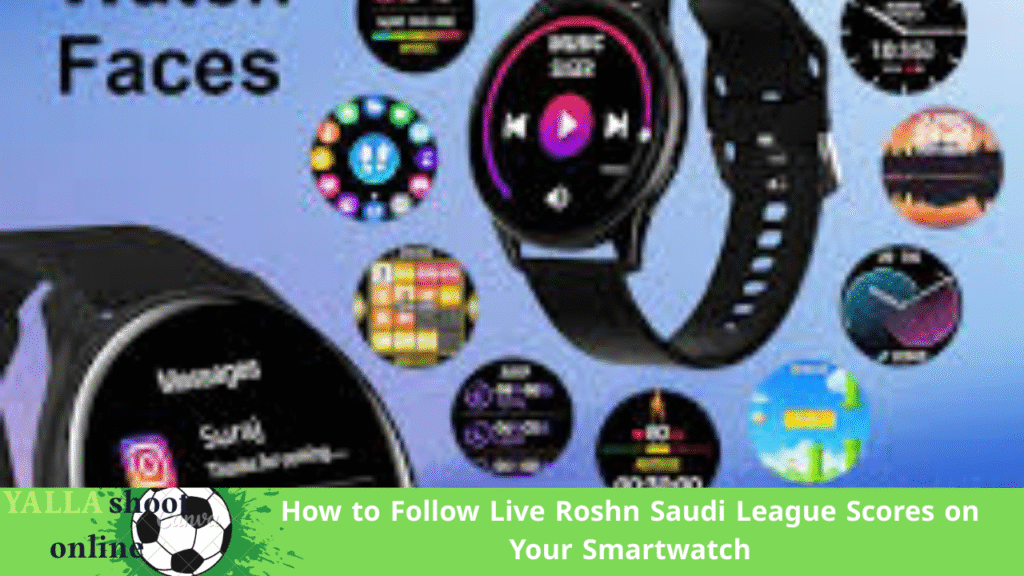 Follow Live Roshn Saudi League Scores on Your Smartwatch