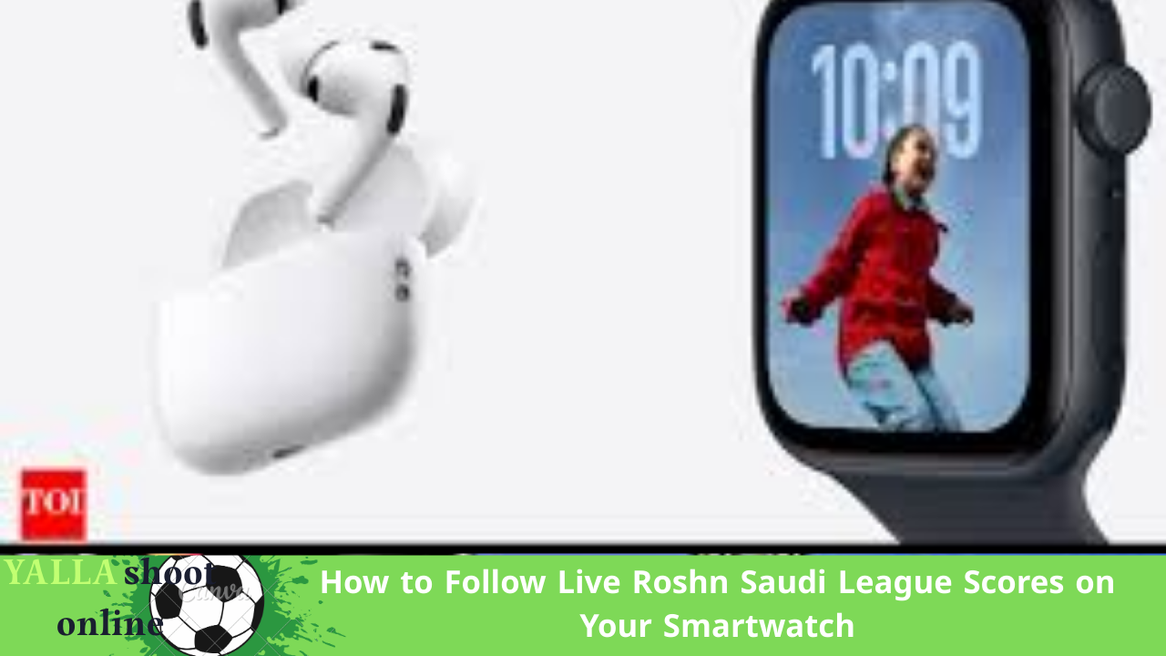 Follow Live Roshn Saudi League Scores on Your Smartwatch