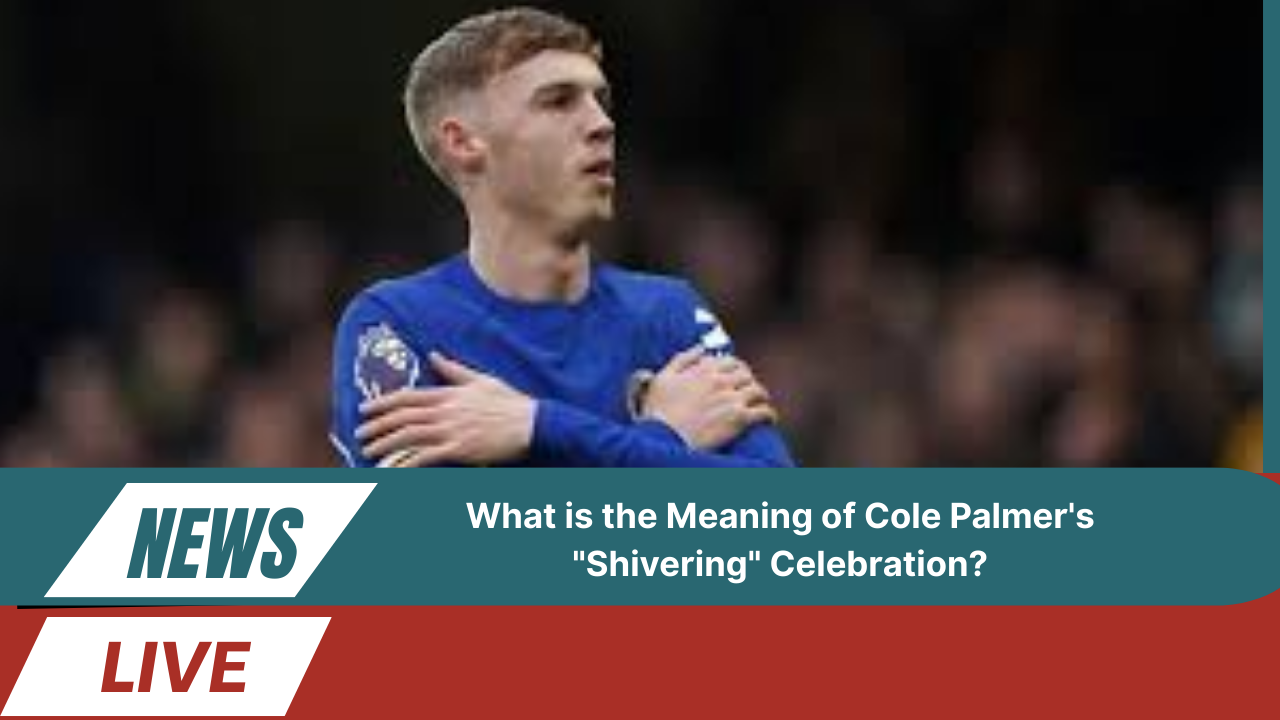 Meaning of Cole Palmer's "Shivering" Celebration