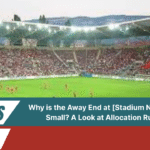 Away End at [Stadium Name] So Small