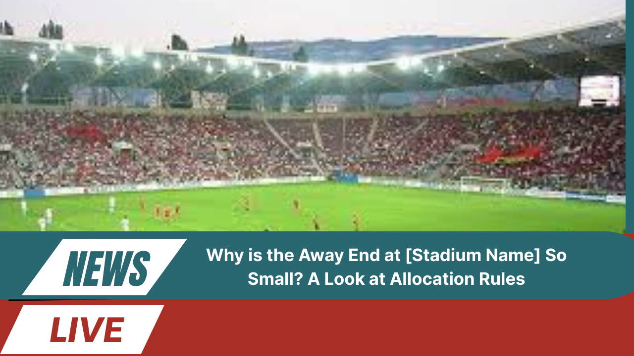 Away End at [Stadium Name] So Small