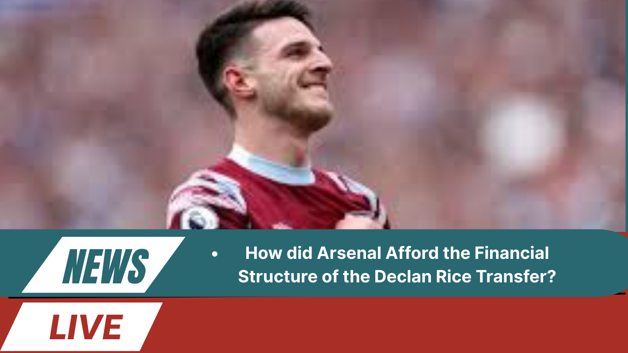 Financial Structure of the Declan Rice Transfer