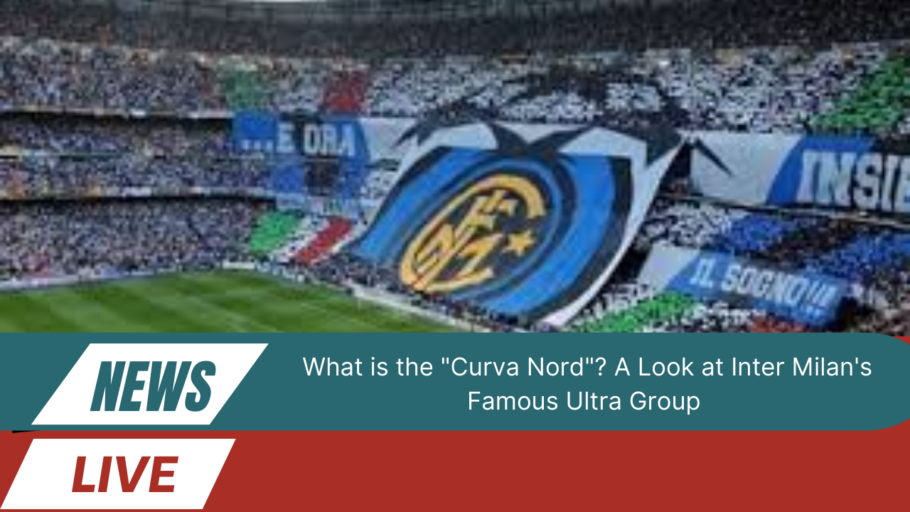 What is the "Curva Nord"