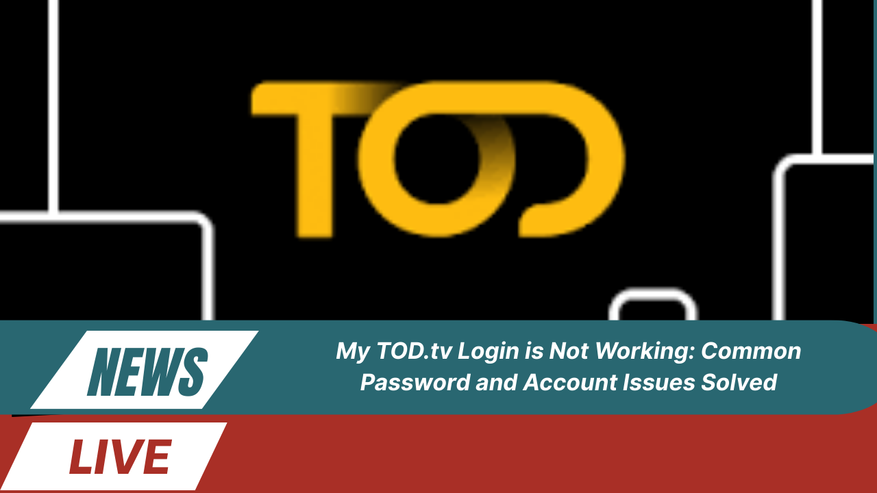 TOD.tv Login is Not Working