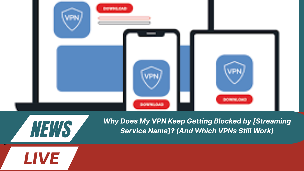 VPN Keep Getting Blocked by