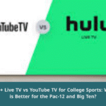 Hulu + Live TV vs YouTube TV for College Sports