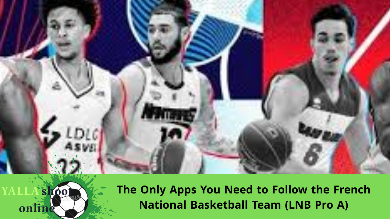 Apps You Need to Follow the French National Basketball Team