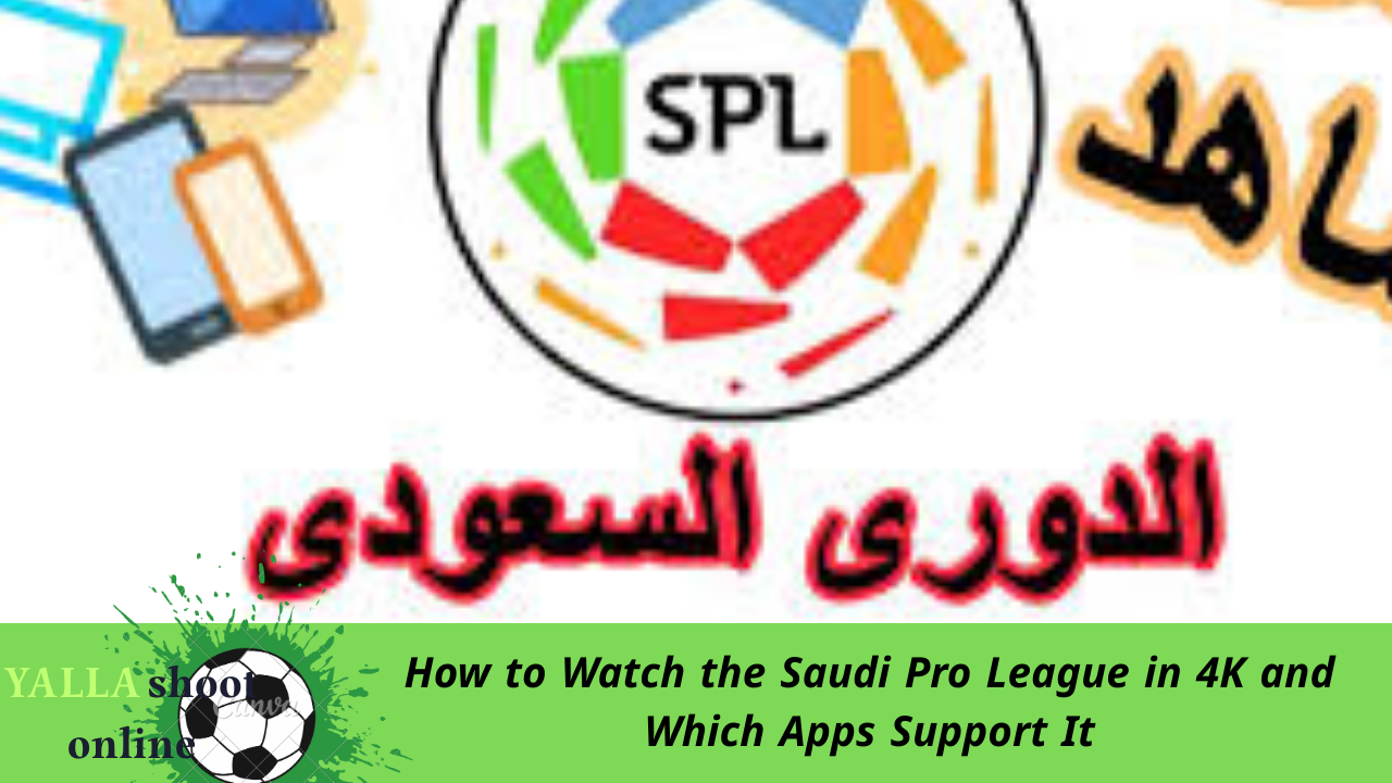 Watch the Saudi Pro League in 4K