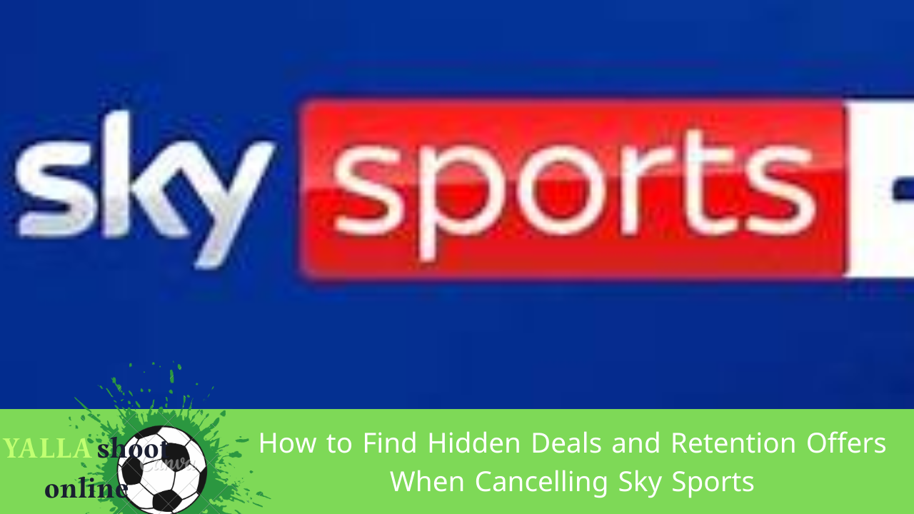 Hidden Deals and Retention Offers When Cancelling Sky Sports