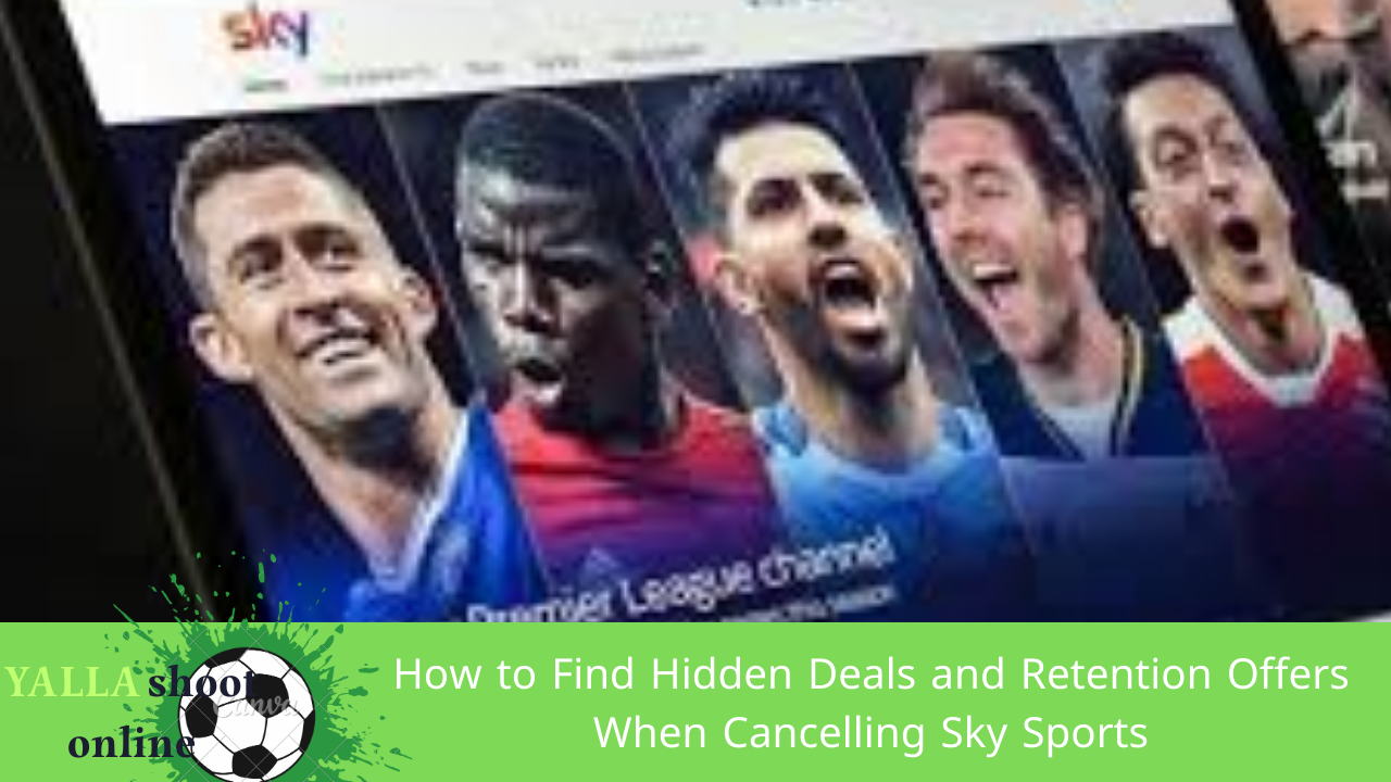 Hidden Deals and Retention Offers When Cancelling Sky Sports