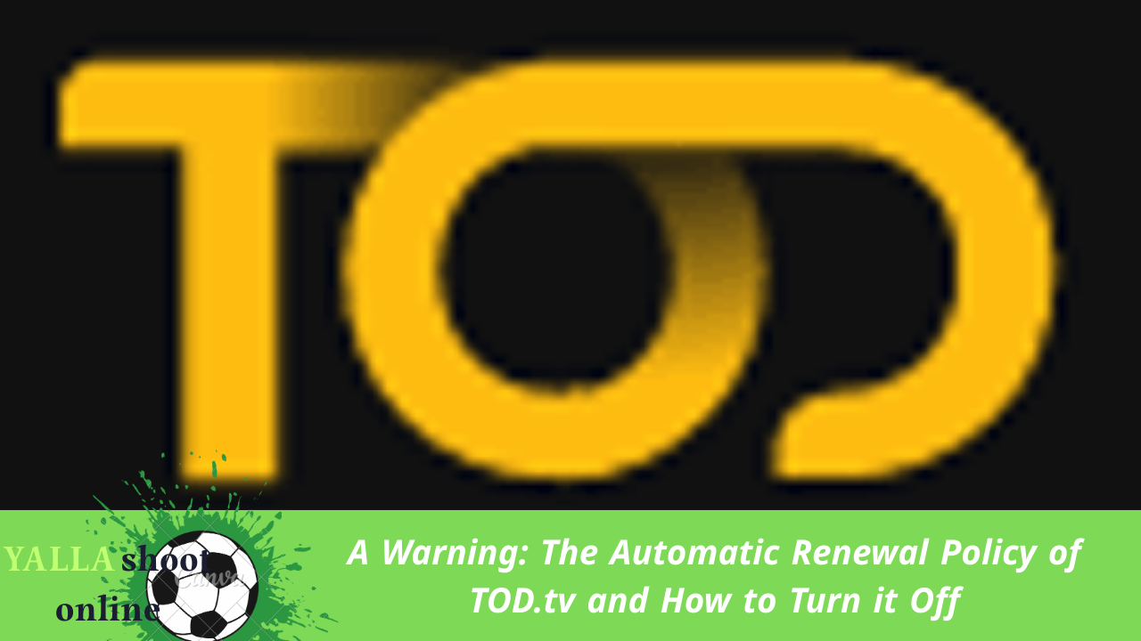 Automatic Renewal Policy of TOD.tv