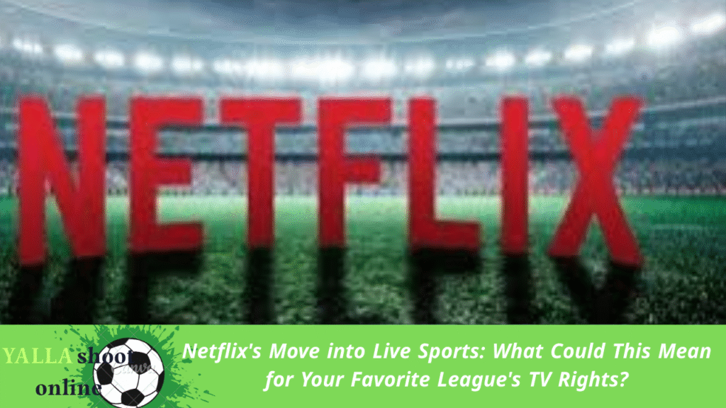 Netflix's Move into Live Sports