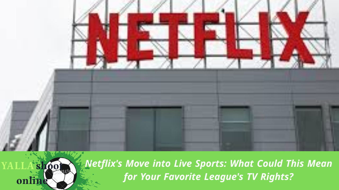 Netflix's Move into Live Sports