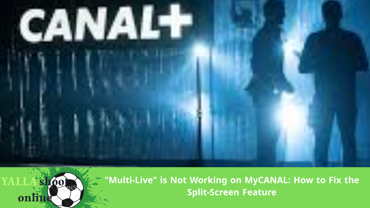 "Multi-Live" is Not Working on MyCANAL