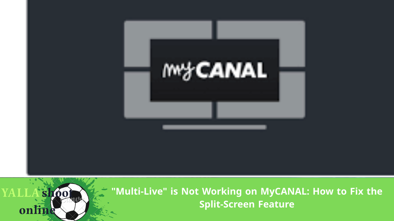 "Multi-Live" is Not Working on MyCANAL