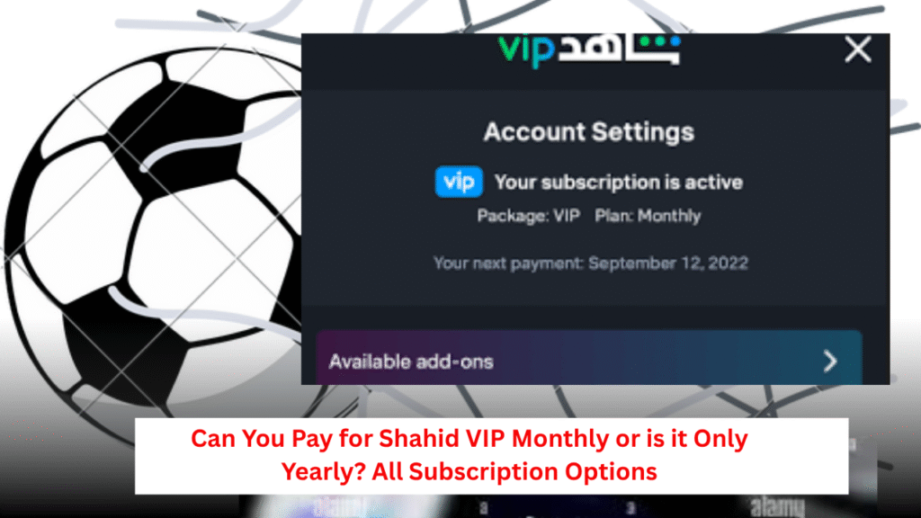 Can You Pay for Shahid VIP Monthly