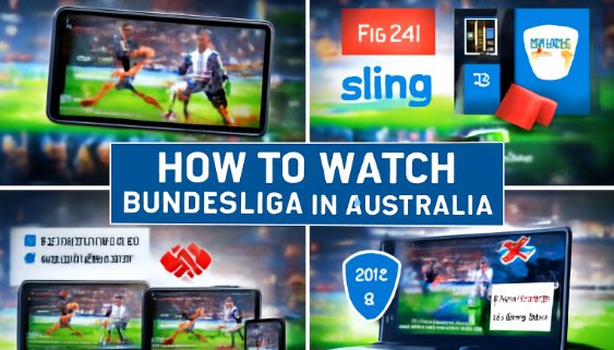 How to Watch Bundesliga Matches in Australia