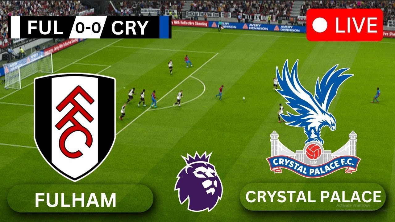 🔴 LIVE: Fulham vs Crystal Palace | English Premier League